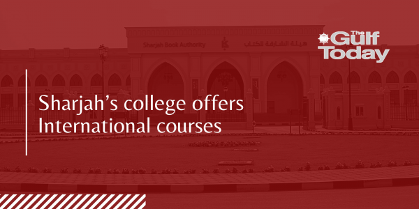 Gulf Today: Sharjah's College offers International Courses