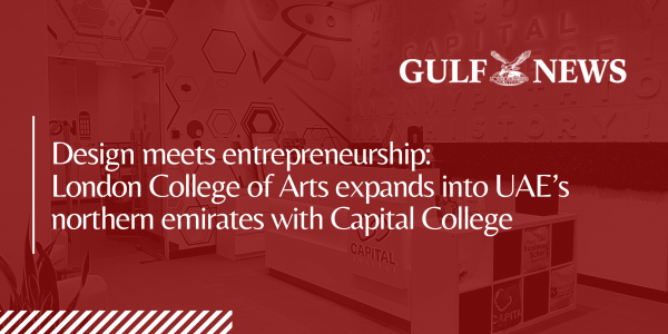 Gulf News: Design meets Entrepreneurship: London College of Arts expands into UAEs northern Emirates
