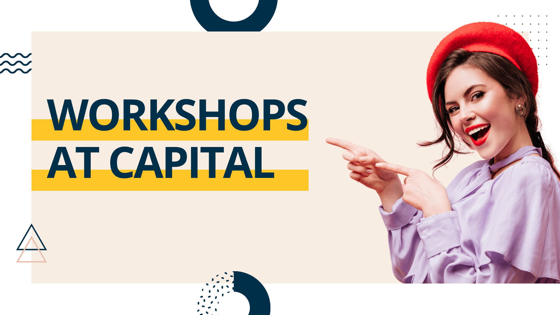 Workshops at Capital